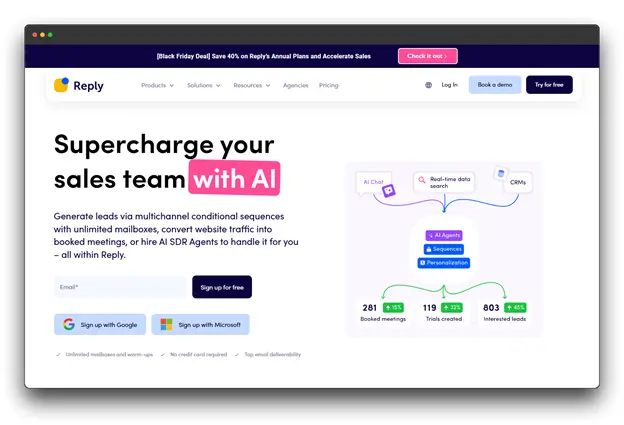 Revolutionize your sales process with Reply, the AI-powered platform that empowers you to generate leads, convert website traffic, and book meetings effortlessly. With unlimited mailboxes, AI-powered personalization, and the option to hire AI SDR agents, Reply offers a comprehensive solution to streamline your sales efforts. Sign up for free today and experience the future of sales, powered by AI.

Keywords: AI for Business Growth, AI Tools, Reply, AI-powered sales, sales automation, lead generation, sales enablement, AI-powered SDR, business growth.