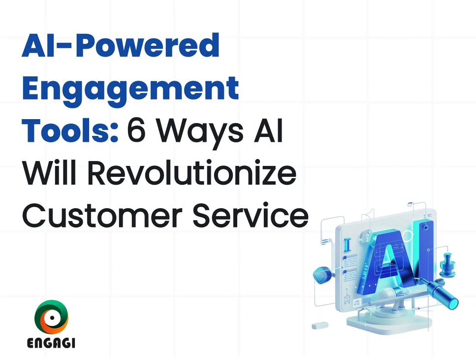AI-Powered Engagement Tools are the focus of this image, highlighting "6 Ways AI Will Revolutionize Customer Service". The graphic includes a 3D-style "AI" symbol on a screen, a telescope-like icon, and the Engagi logo in the lower left corner. This image emphasizes the use of Engagement Tools and AI in modern customer service.