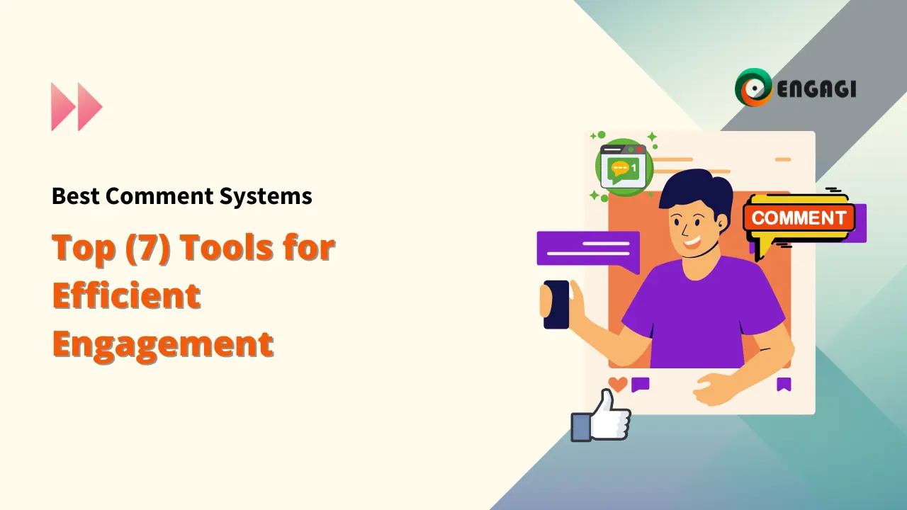 A promotional graphic for Engagi titled "Top (7) Tools for Efficient Engagement" representing the Best Comment Systems: Comment systems, featuring a friendly illustration of a user engaging with social media comment bubbles and a thumbs-up icon. ; Best Comment Systems: Comment systems